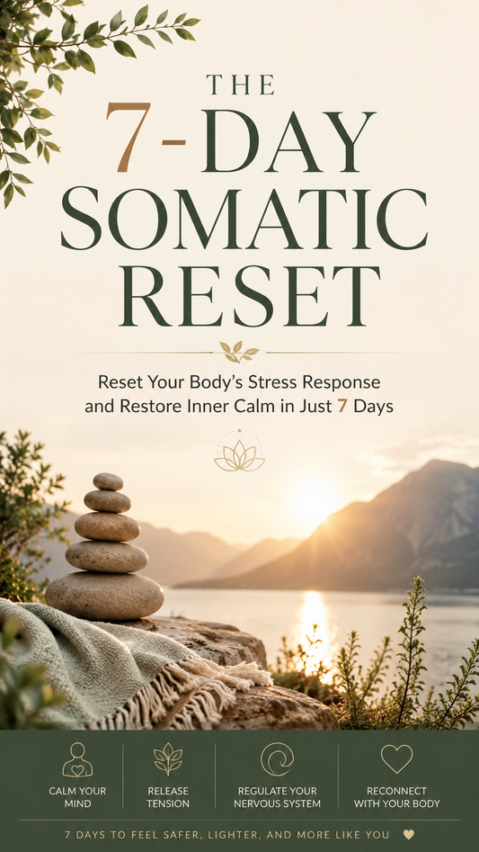 The 7-Day Somatic Reset - Release Stress And Regulate The Nervous System